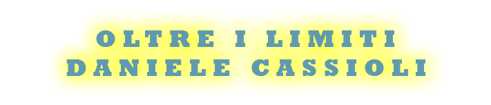 OLTRE I LIMITI DANIELE CASSIOLI